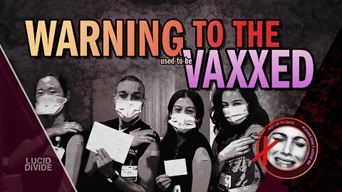 Warning to the (used-to-be) vaxxed