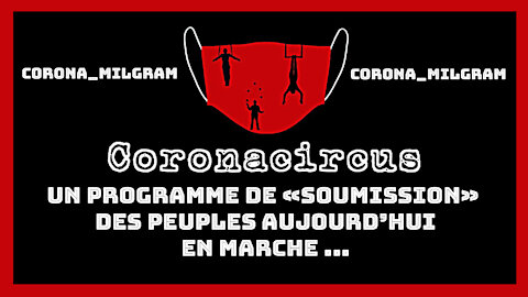 Le "CoronaCircus" c'est l'application planétaire du "Test de Milgram" (Hd 720) Lire descriptif