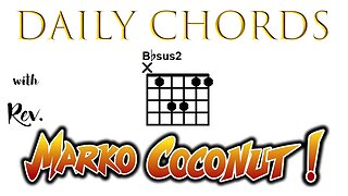 B flat Sus2 ~ Daily Chords for guitar with Rev. Marko Coconut Bb 5add2 Suspended Second Triad Lesson