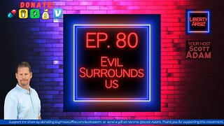 Ep. 80 Evil Surrounds Us