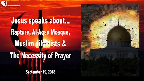Rapture, Al-Aqsa Mosque, Jihadists & Necessity of Prayer ❤️ Love Letter from Jesus Christ