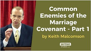 Common Enemies of the Marriage Covenant - Part 1 by Keith Malcomson