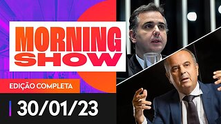 PACHECO X MARINHO, ELEIÇÃO NO SENADO, QUEM VENCE? - MORNING SHOW - 30/01/23