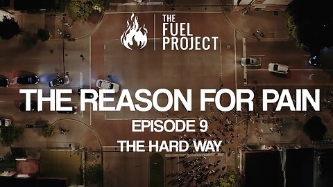 The Reason For Pain | Episode 9 -The Hard Way