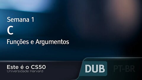 Semana 1 - C - Funções e Argumentos - [DUBLADO] - CS50 2021