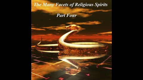 The Many Facets of Religious Spirits - Part Four