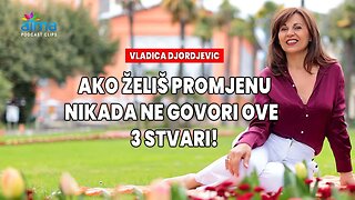 "AKO ŽELIŠ PROMJENU, NIKADA NE GOVORI OVE 3 STVARI!" / VLADICA DJORDJEVIC / ATMA PODCAST KLIP