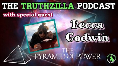 Truthzilla Podcast #064 - The Pyramid of Power with Becca Godwin