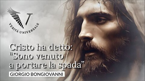 Cristo ha detto: “Sono venuto a portare la spada” - Giorgio Bongiovanni