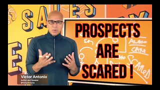 Prospect Mindsets - Sales Prospects Are Scared