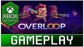 Overloop | Xbox Series X Gameplay | First Look