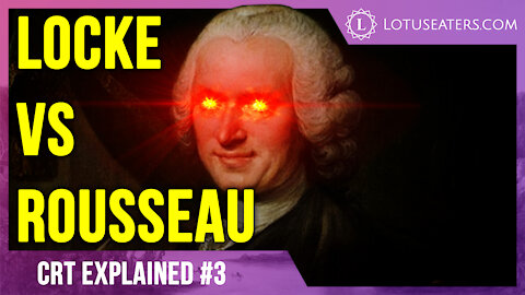 CRT CRT Explained #3 | The Substitution of Locke for Rousseau