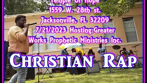 Christian Rap Performers 7/1/2023 Temple Of Hope Jacksonville, FL