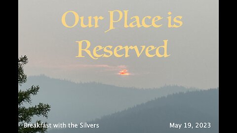 Our Place is Reserved - Breakfast with the Silvers & Smith Wigglesworth May 19