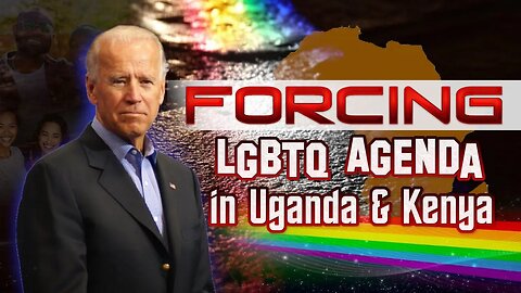 The Purpose Of Western Nations Wanting To Force Kenya & Uganda To Accept LGBTQ