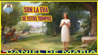 SON LA EVA DE ESTOS TIEMPOS - MENSAJE DE JESUCRISTO REY A DANIEL DE MARIA 16DIC22