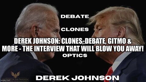 Derek Johnson: Clones, Debate, GITMO & More -The Interview That WIll Blow You Away!