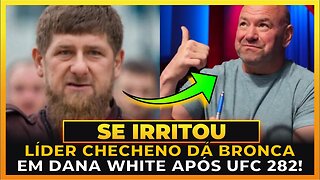 LÍDER DA CHECHÊNIA CRITICA DANA WHITE APÓS RESULTADO NO UFC 282!