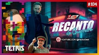 BILHETERIA DE JOHN WICK 4 E CHORADEIRA COM TETRIS ANTICOMUNISTA - RECANTO DO GUERREIRO #104