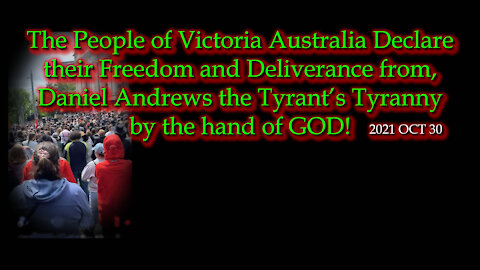 2021 OCT 30 VIC AU Declares its Freedom and deliverance from a Tyrant’s Tyranny by the hand of God