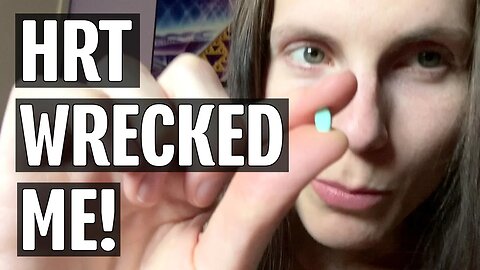 Estradiol Pills Destroyed My Body & Life | Weird Wednesday