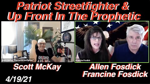 4.19.21 Scott McKay "Patriot Streetfighter"'s Interview W/ Francine And Allen of In The Prophetic
