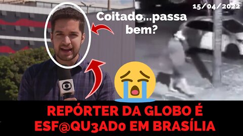 JORNALISTA DA GLOBO É ESF@QU3AD0 EM BRASÍLIA | Vítima Por Sorte Continua Vivo