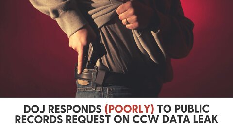 DOJ Responds (POORLY) to Public Records Request on CCW Data leak