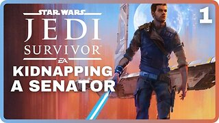 Star Wars JEDI: SURVIVOR | Part 1: Kidnapping a Senator