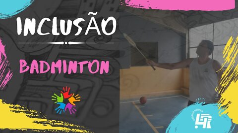 INCLUSÃO - BADMINTON PCD