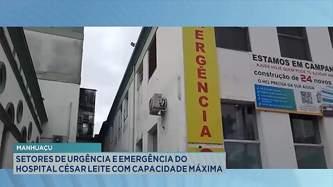 Manhuaçu: Setores de Urgência e Emergência do Hospital César Leite com Capacidade Máxima.