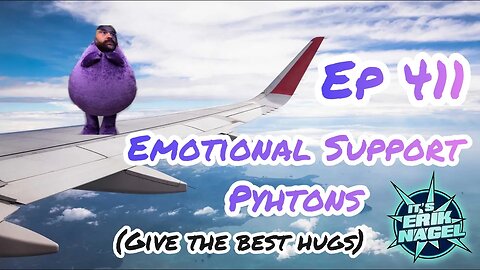 Ep 411: Emotional Support Pythons (gives the best hugs)