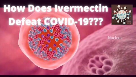 How Does Ivermectin Defeat COVID-19???