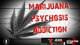 30 Nov 22, Jesus 911: Marijuana Psychosis Addiction