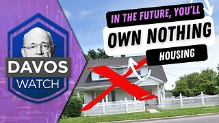 In The Future, You'll Own Nothing - Housing | Davos Watch Ep. 3