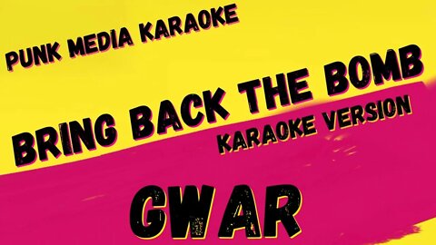 GWAR ✴ BRING BACK THE BOMB ✴ KARAOKE INSTRUMENTAL ✴ PMK