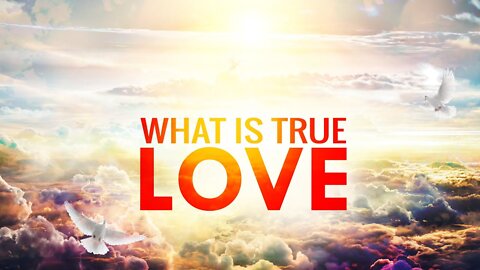 What is true love in its highest sense?