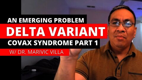 Emerging Problems, DELTA Variant and COVAX Syndrome - a Doctors Experience