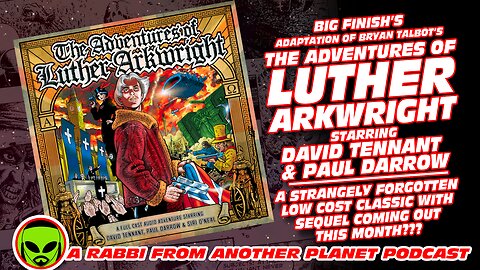Big Finish’s Adaptation of Bryan Talbot's Adventures of Luther Arkwright, Starring David Tennant - A Strangely Forgotten Classic