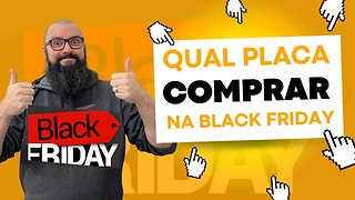 MELHORES PLACAS DE VÍDEO PARA COMPRAR NA BLACK FRIDAY