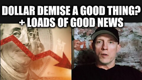 DOLLAR DEMISE A GOOD THING? + LOADS OF GOOD ECONOMIC NEWS