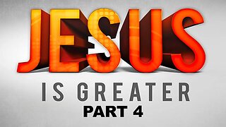 JESUS Is Greater