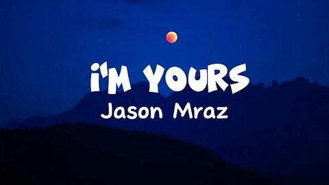 I'm Yours - Jason Mraz (lyrics)