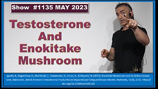 Testosterone And Enokitake Mushroom Episode 1135 MAY 2023