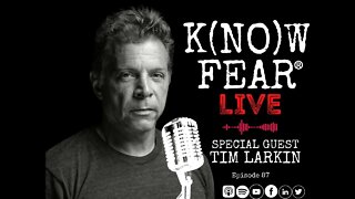 KNOW FEAR® LIVE: SPECIAL GUEST Tim Larkin