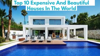 Top 10 expensive and beautiful houses in the world