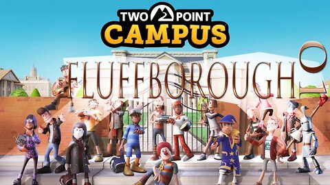 Two Point Campus #19 - Fluffborough #1 – A New Cheesy Game and We’re the Underdogs