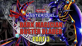 DARK MAGICIAN BUSTER BLADER! RANKED DUELS GAMEPLAY! | PART 3 | YU-GI-OH! MASTER DUEL! ▽ S17 MAY 2023