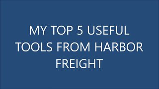 Top 5 useful tools from Harbor Freight