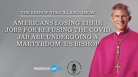 Americans losing their jobs for refusing the COVID jab are undergoing a martyrdom: US bishop